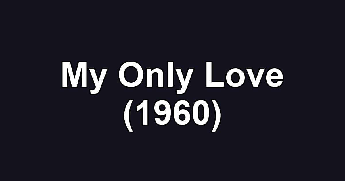 My Only Love (1960)