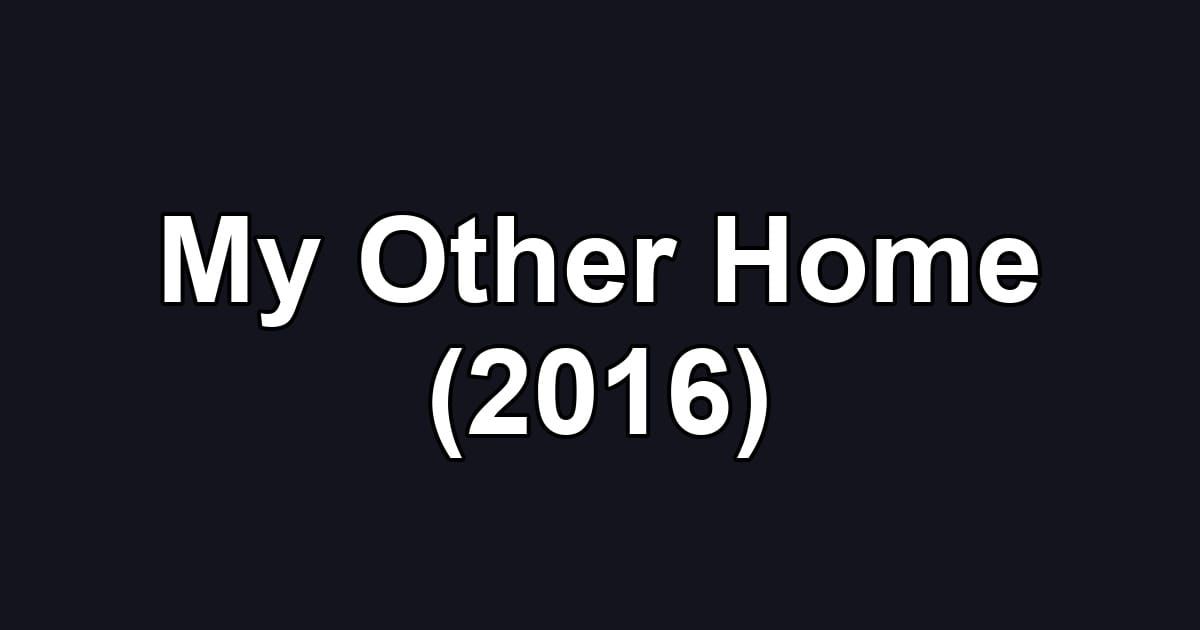 My Other Home (2016)