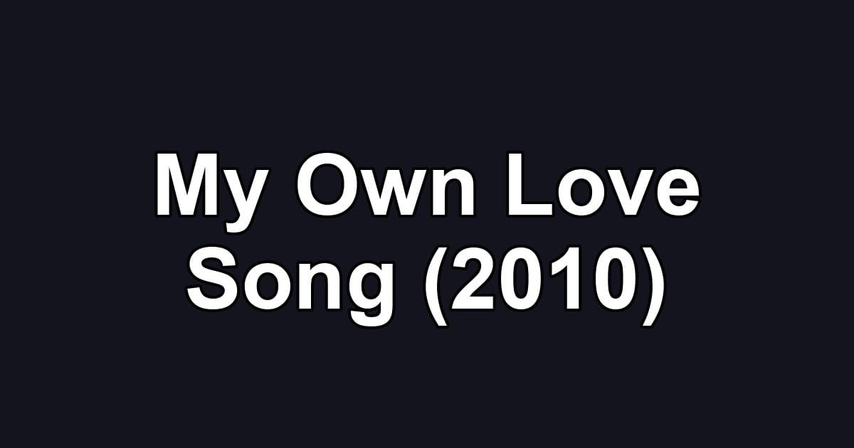 My Own Love Song (2010)