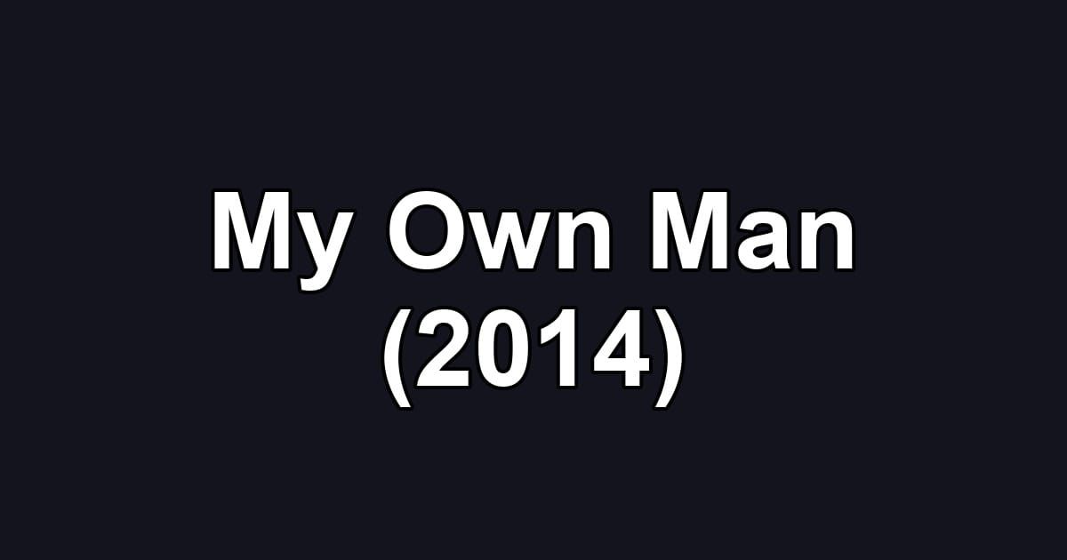 My Own Man (2014)