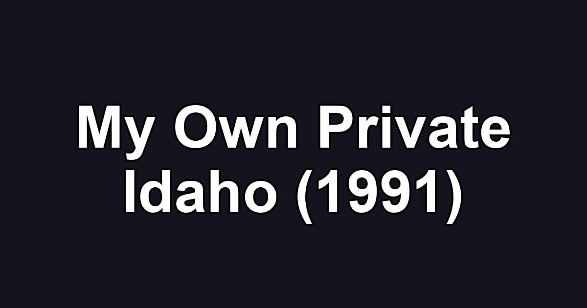 My Own Private Idaho (1991)