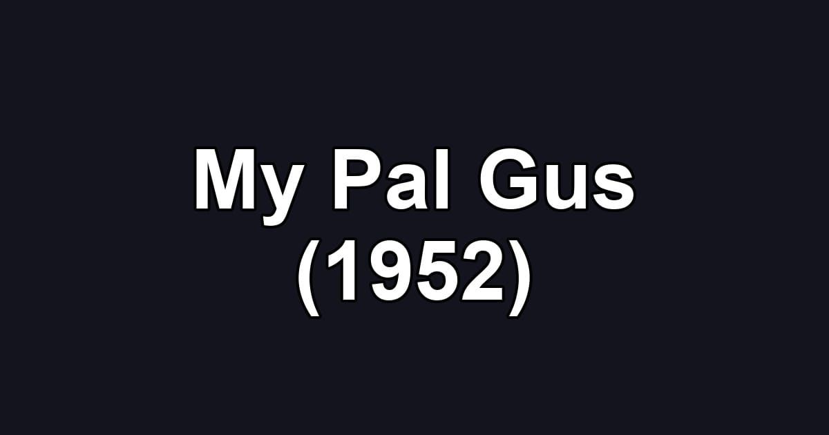 My Pal Gus (1952)