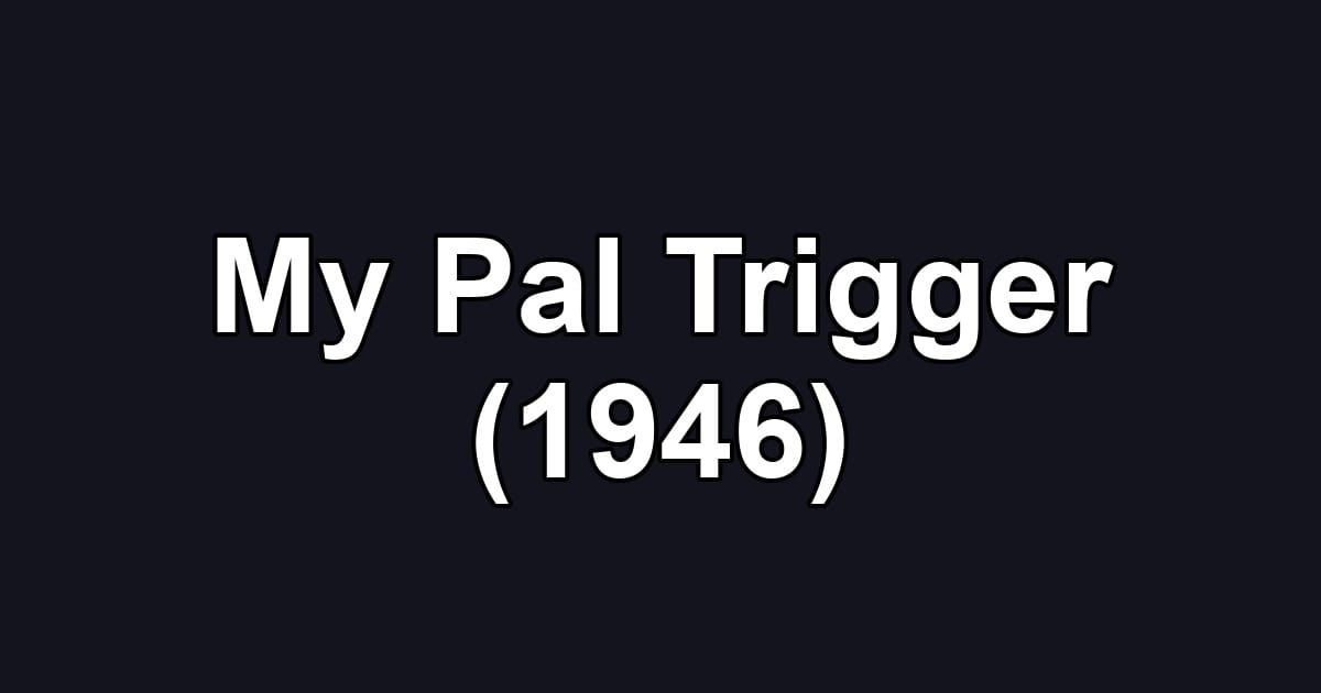 My Pal Trigger (1946)