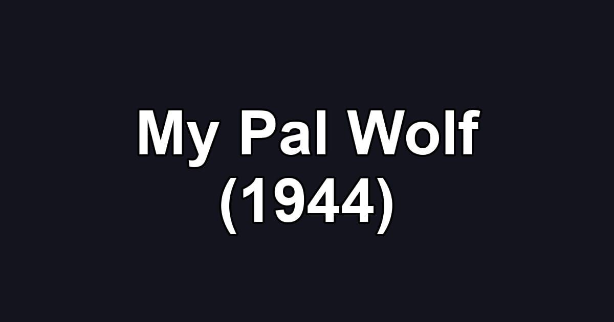My Pal Wolf (1944)