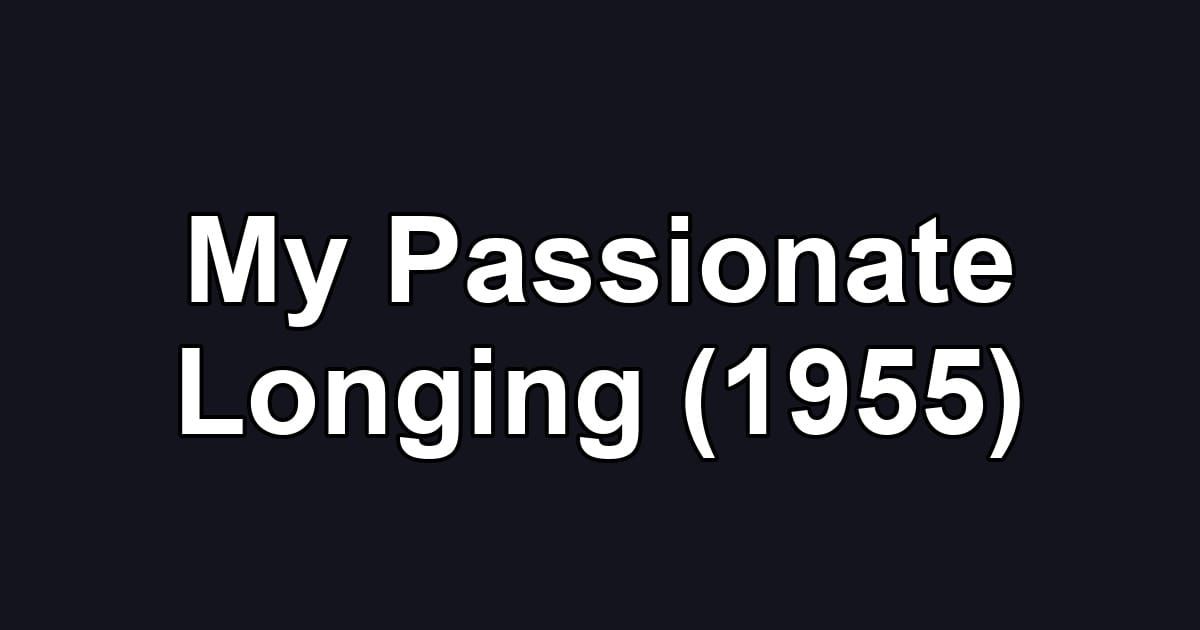 My Passionate Longing (1955)