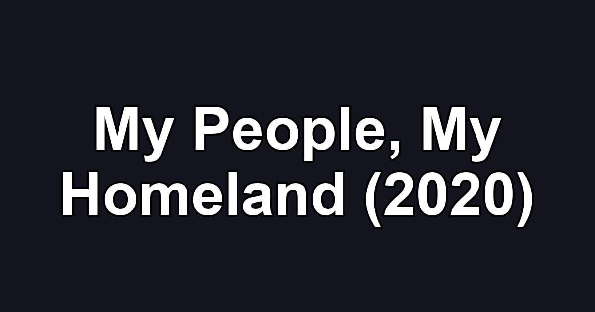 My People, My Homeland (2020)