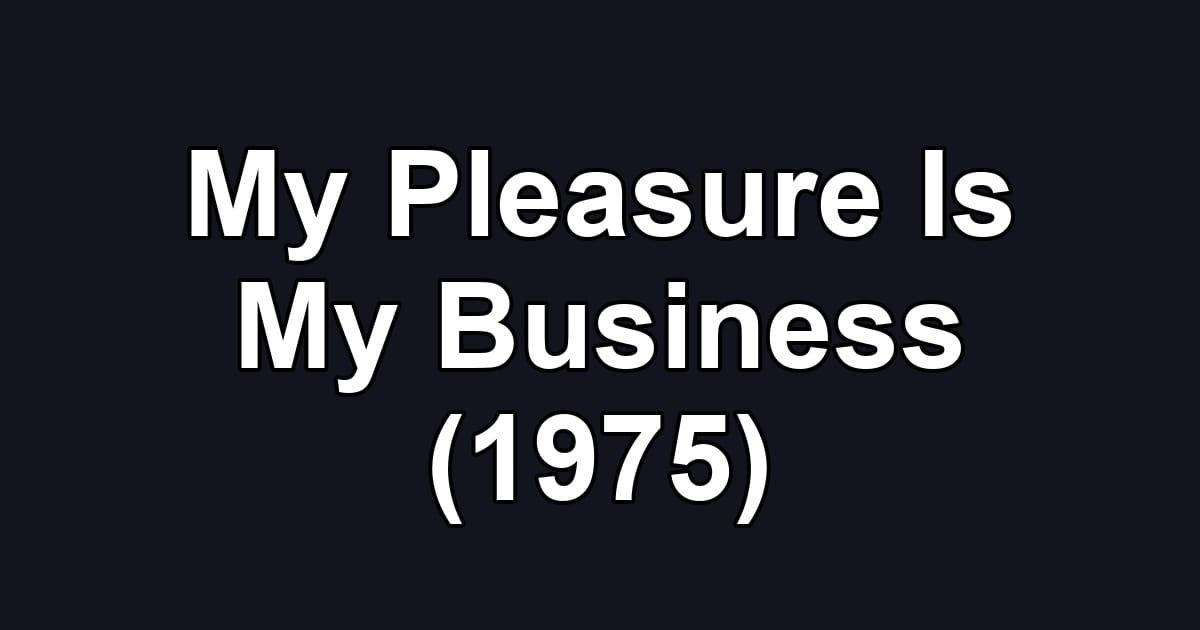 My Pleasure Is My Business (1975)