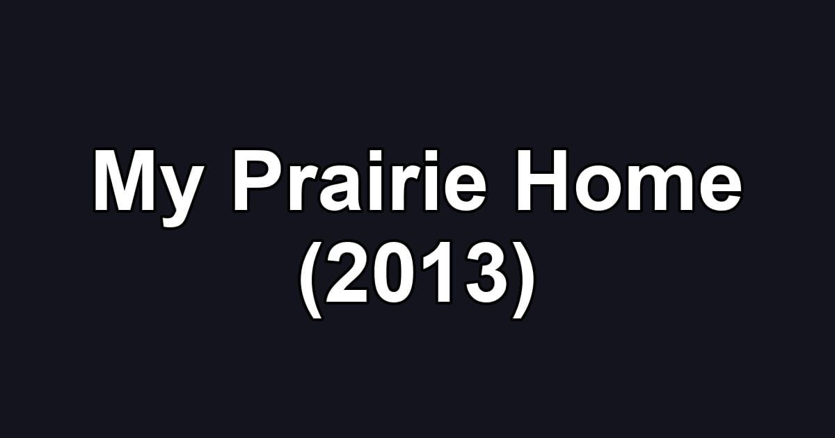 My Prairie Home (2013)
