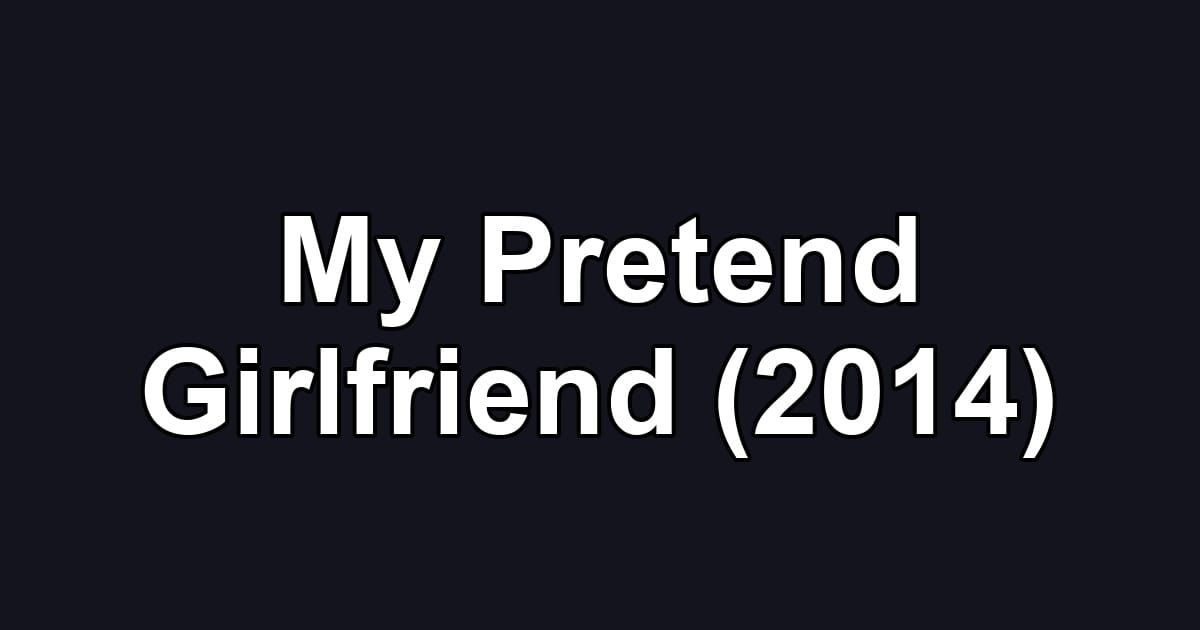 My Pretend Girlfriend (2014)