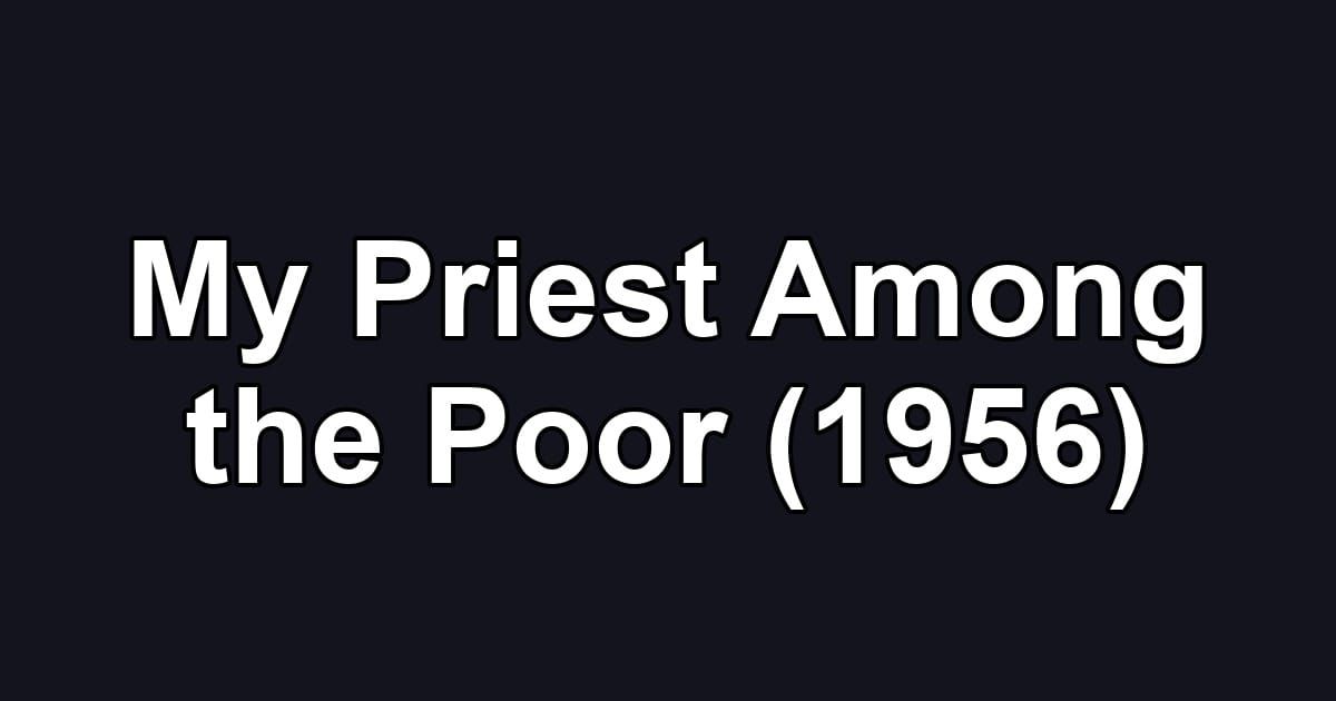 My Priest Among the Poor (1956)