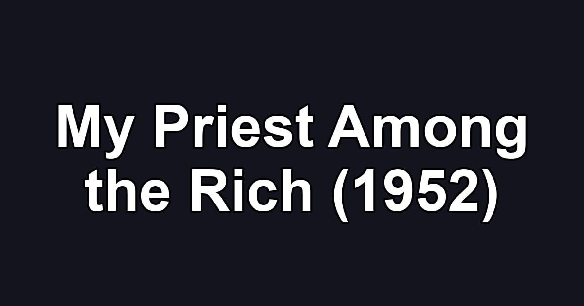 My Priest Among the Rich (1952)
