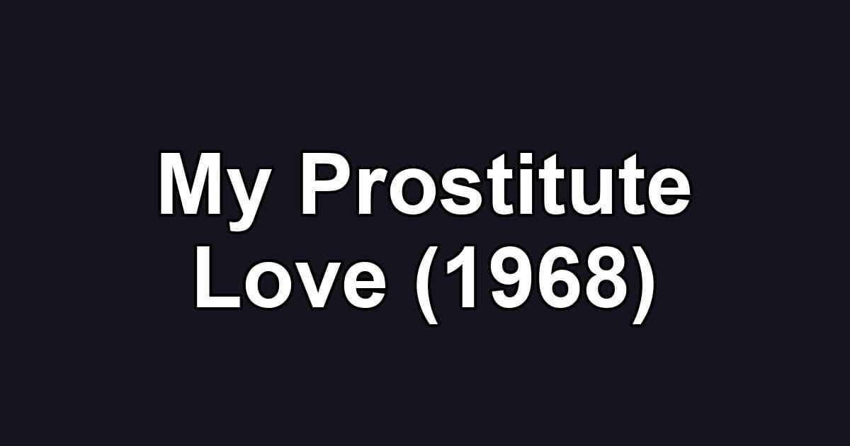 My Prostitute Love (1968)
