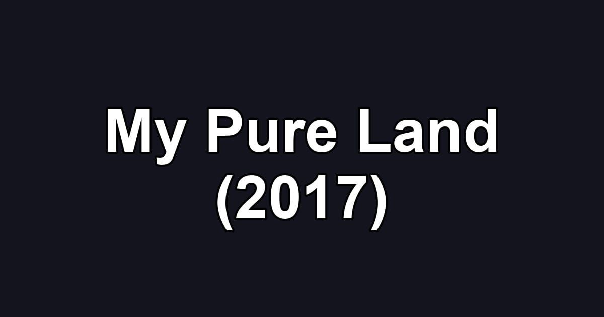 My Pure Land (2017)