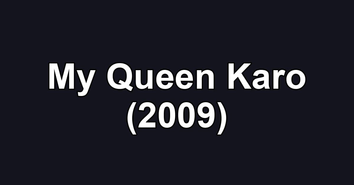 My Queen Karo (2009)
