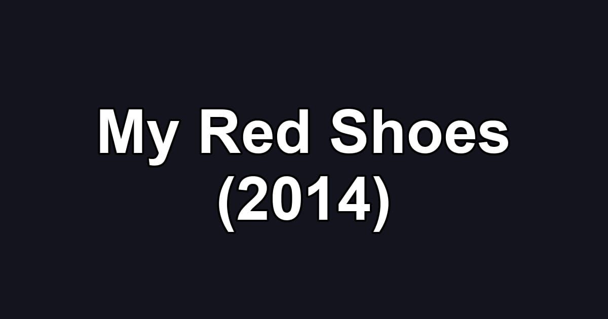 My Red Shoes (2014)