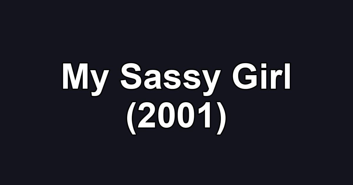 My Sassy Girl (2001)