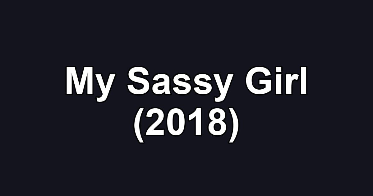 My Sassy Girl (2018)