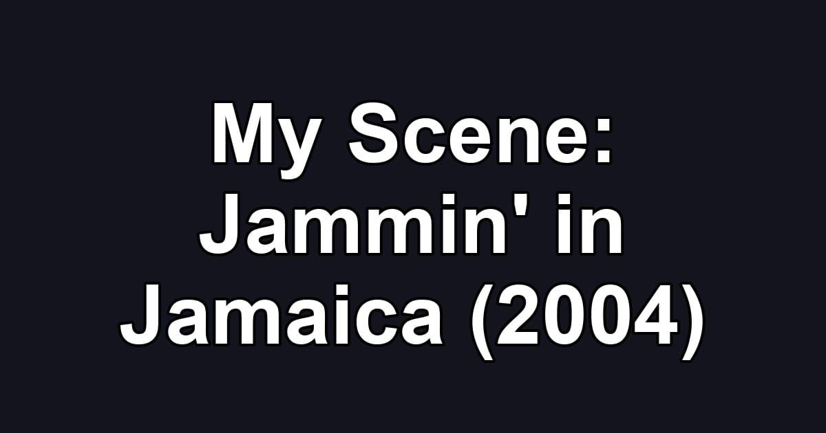 My Scene: Jammin' in Jamaica (2004)
