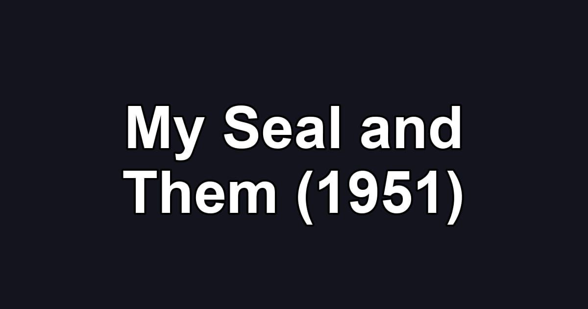 My Seal and Them (1951)