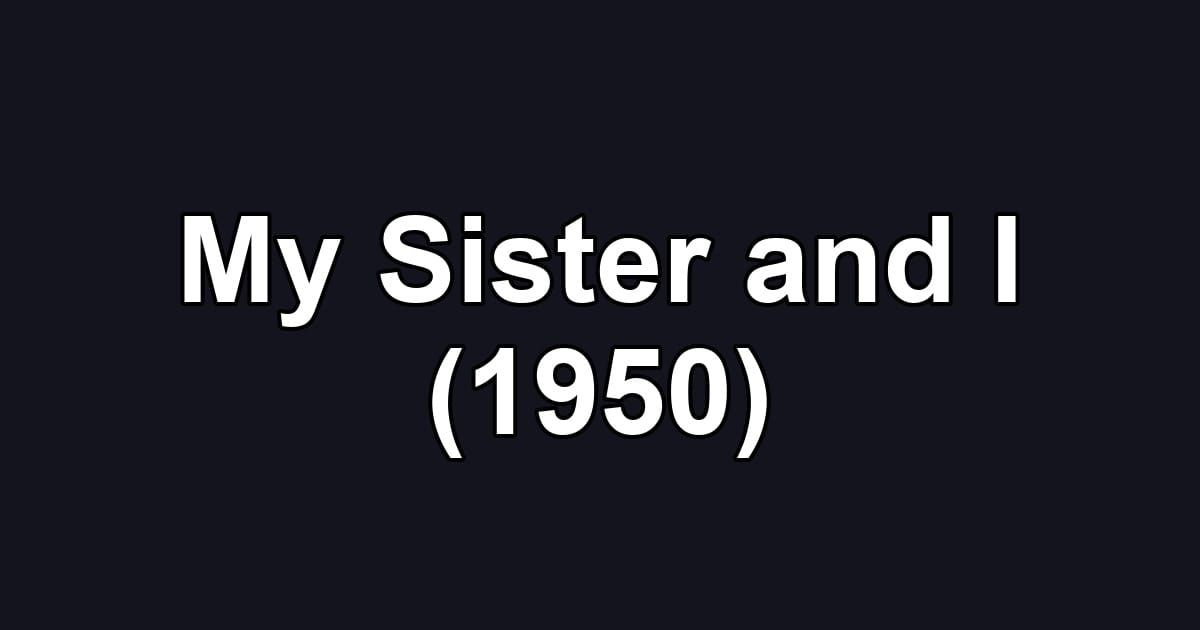 My Sister and I (1950)