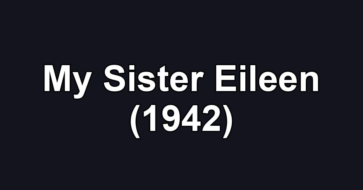 My Sister Eileen (1942)