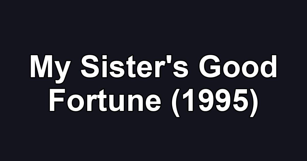 My Sister's Good Fortune (1995)