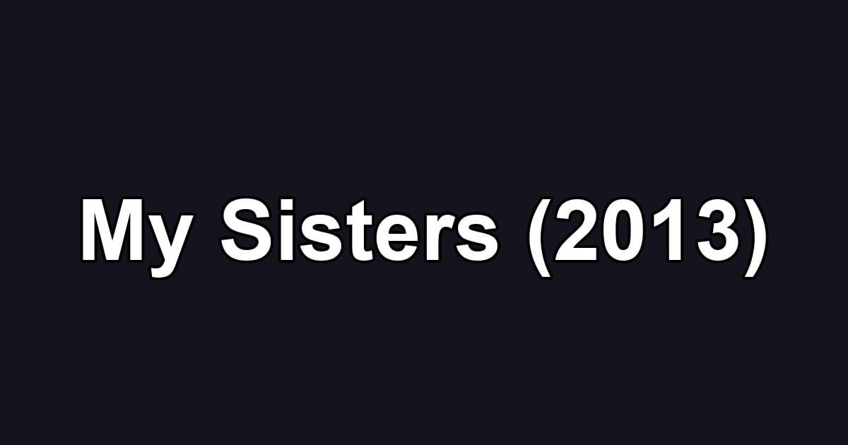 My Sisters (2013)