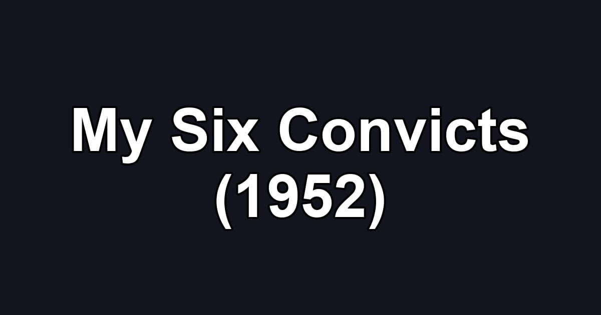 My Six Convicts (1952)