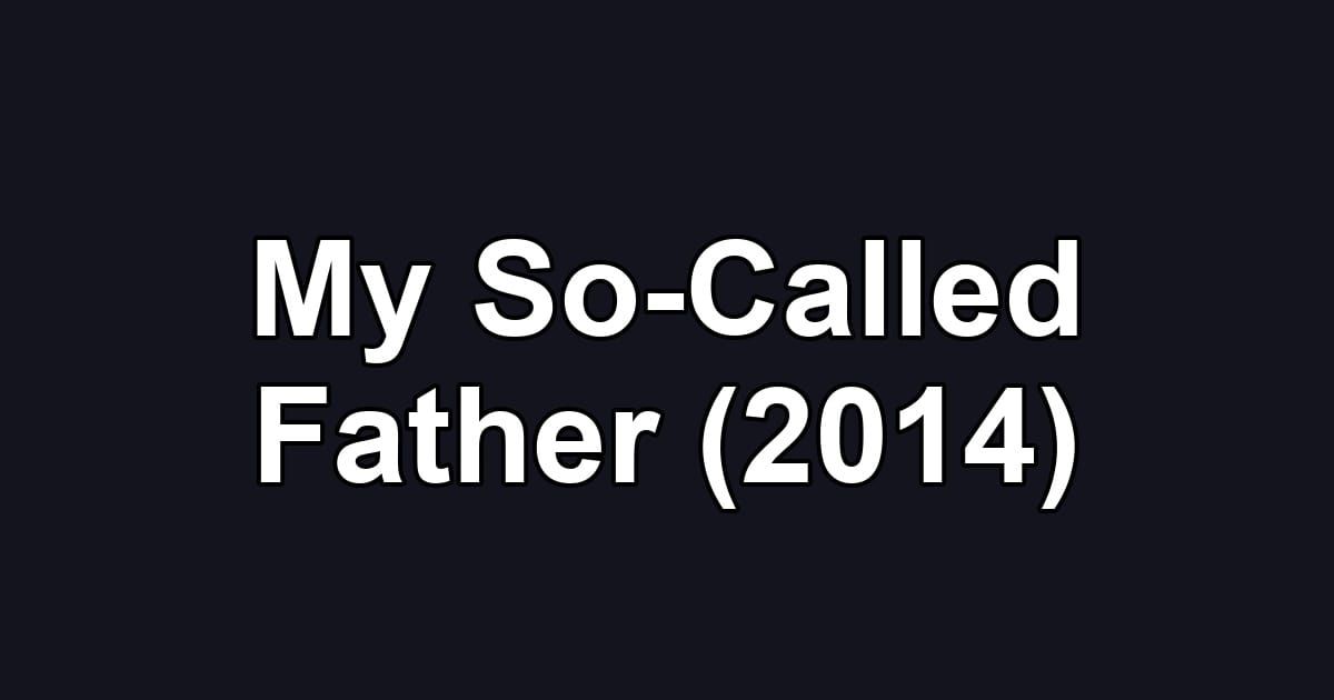 My So-Called Father (2014)