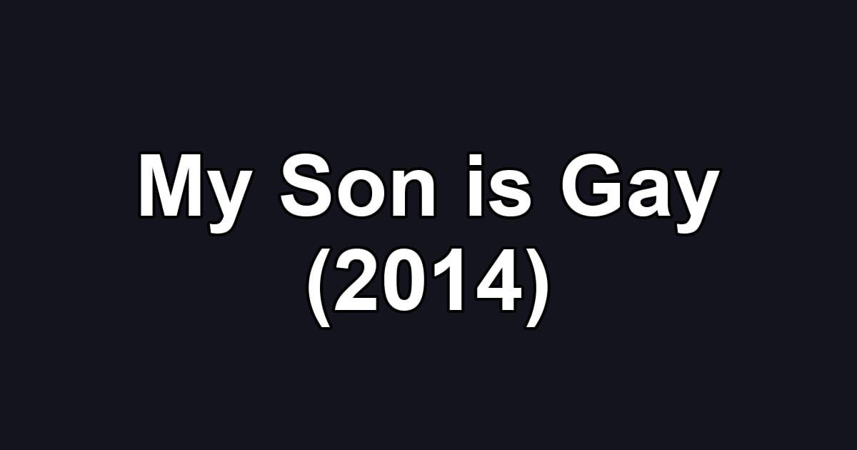 My Son is Gay (2014)