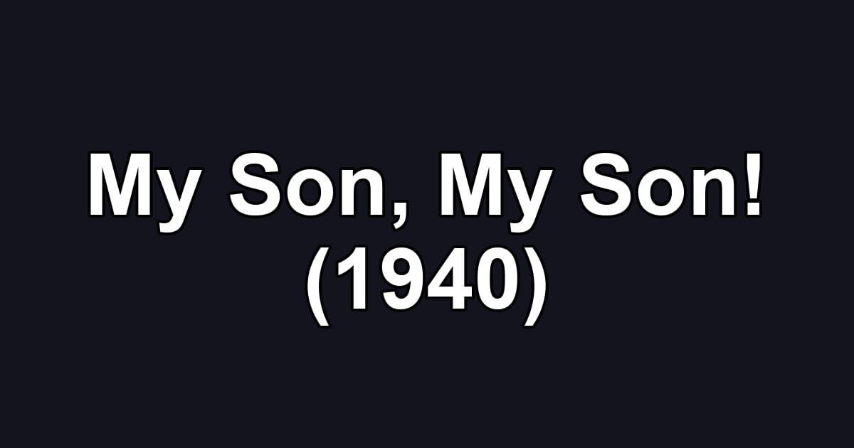 My Son, My Son! (1940)