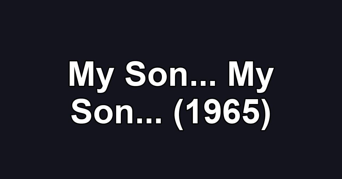 My Son... My Son... (1965)