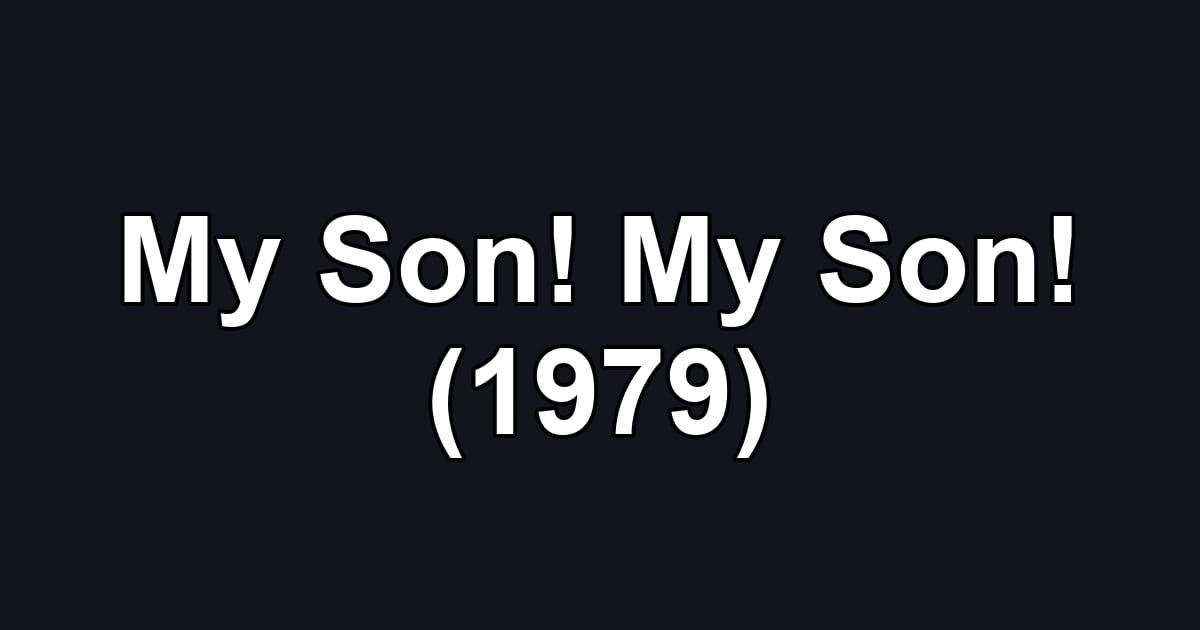 My Son! My Son! (1979)