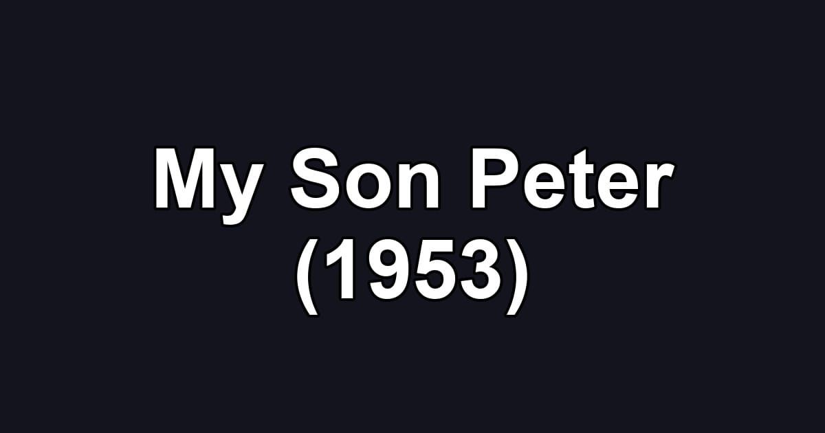 My Son Peter (1953)
