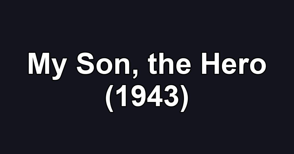 My Son, the Hero (1943)