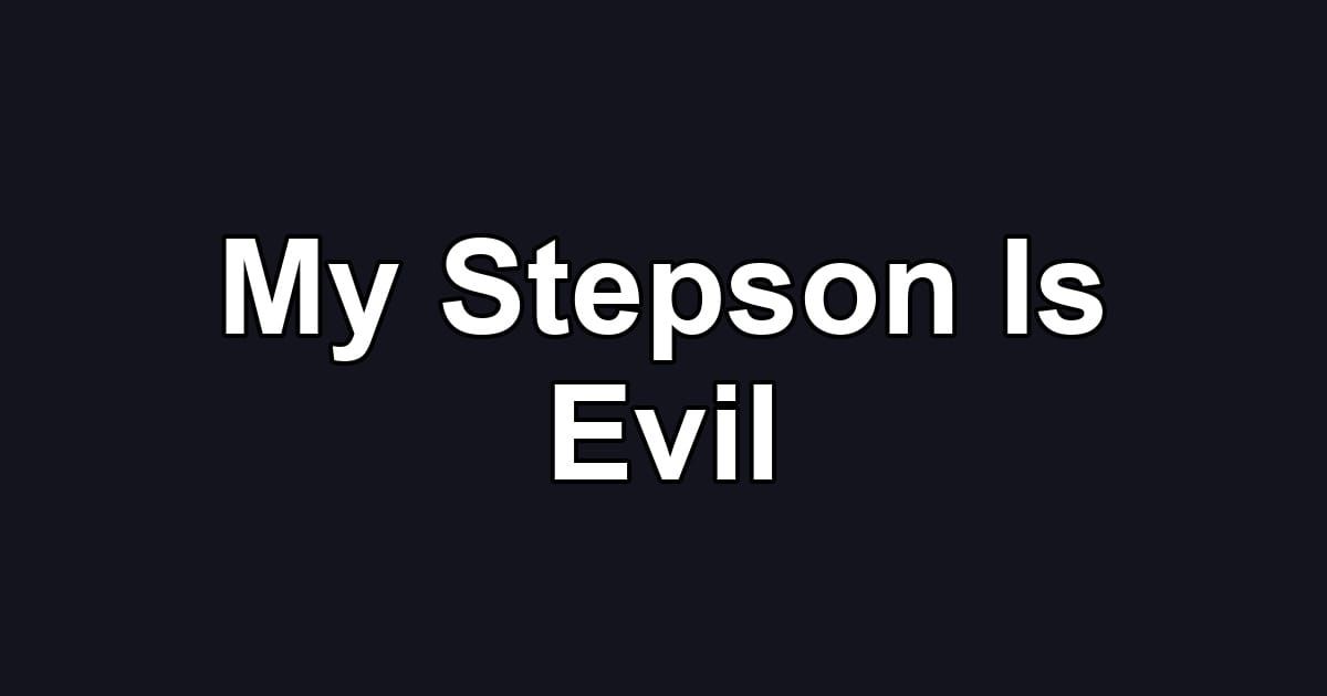 My Stepson Is Evil