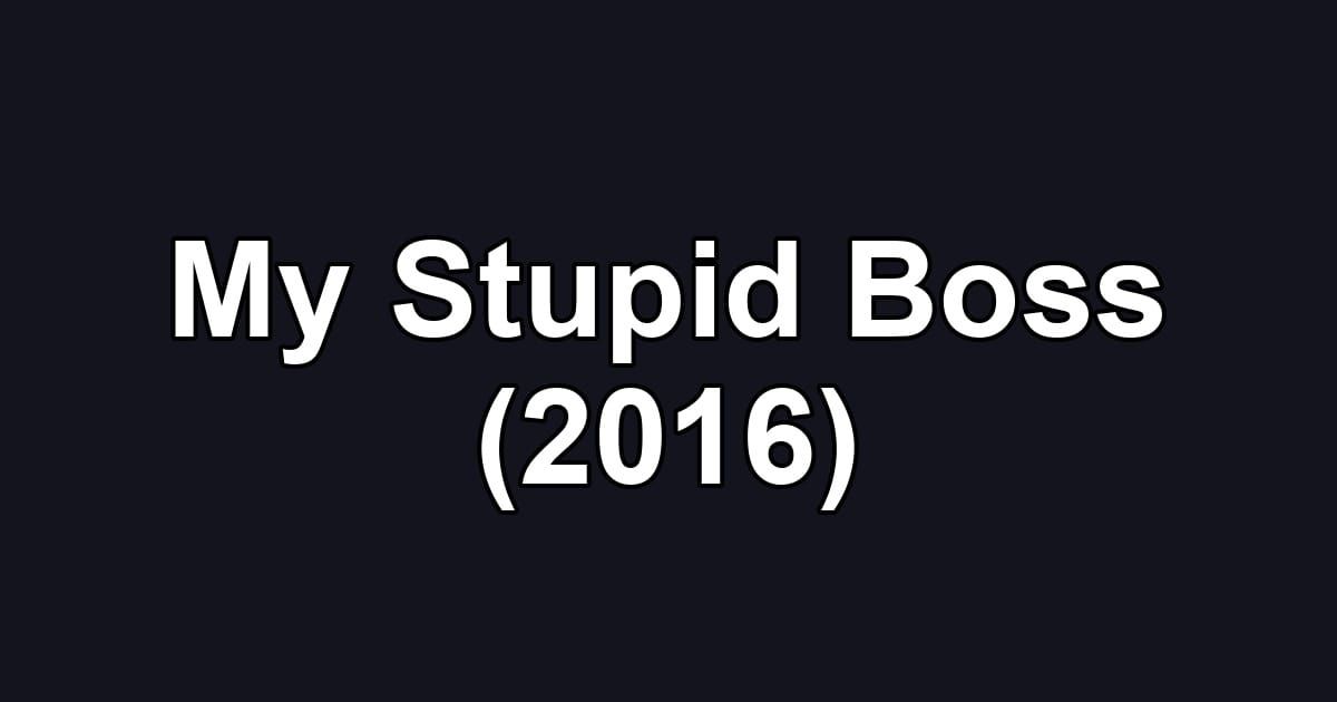My Stupid Boss (2016)
