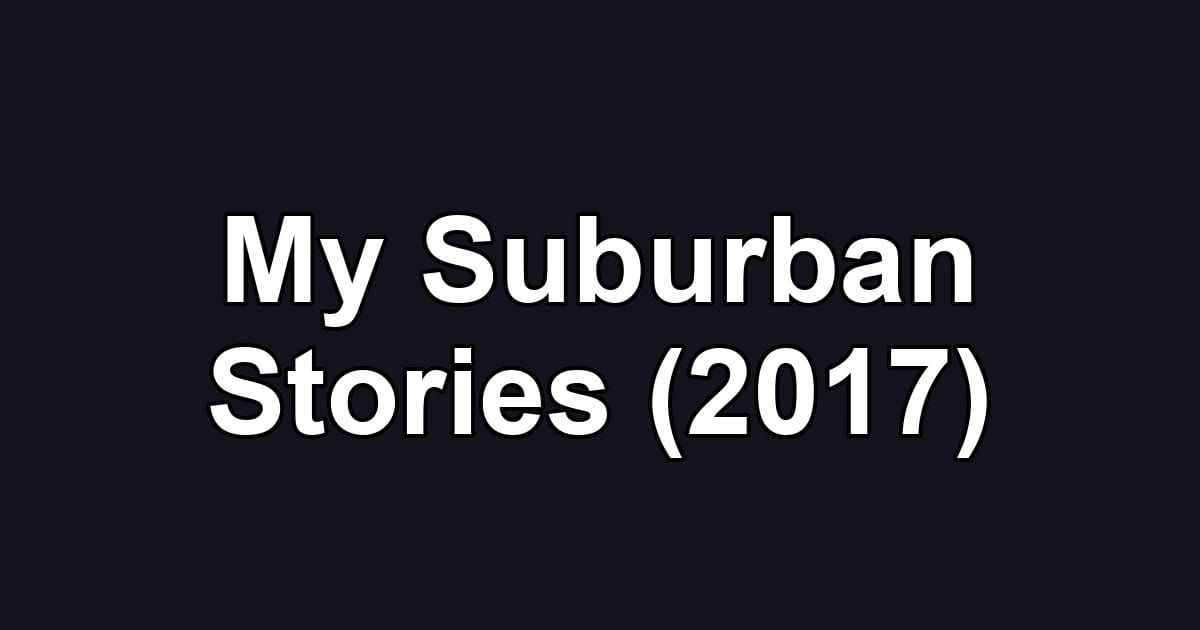 My Suburban Stories (2017)