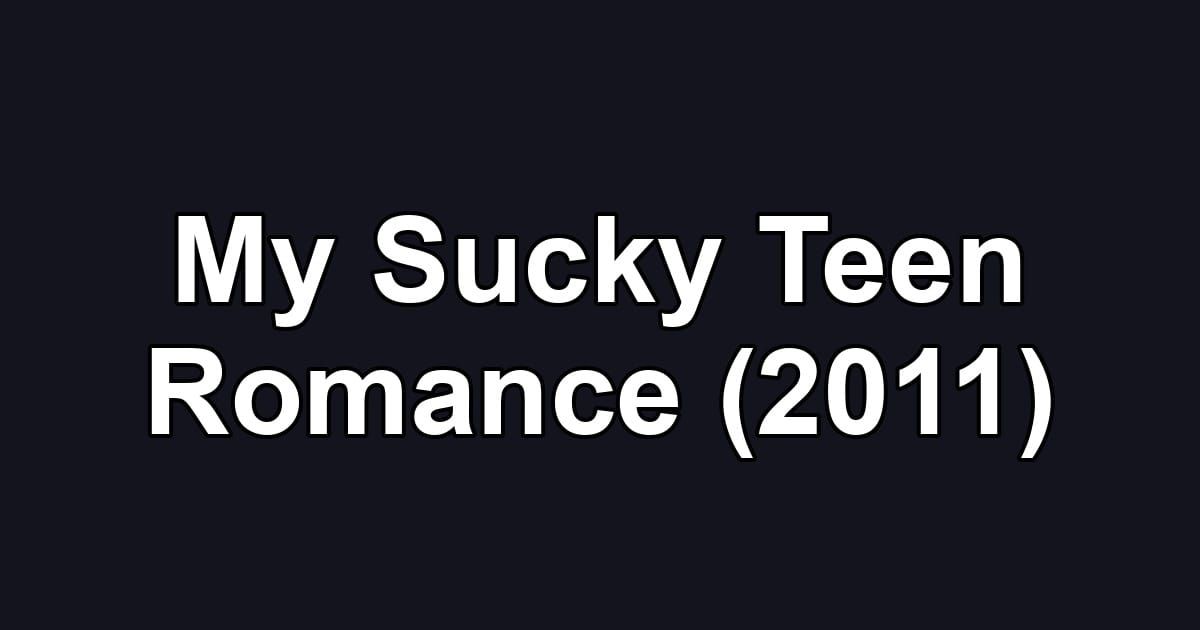 My Sucky Teen Romance (2011)