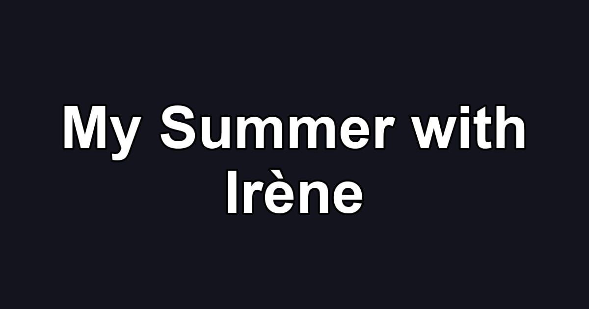 My Summer with Irène