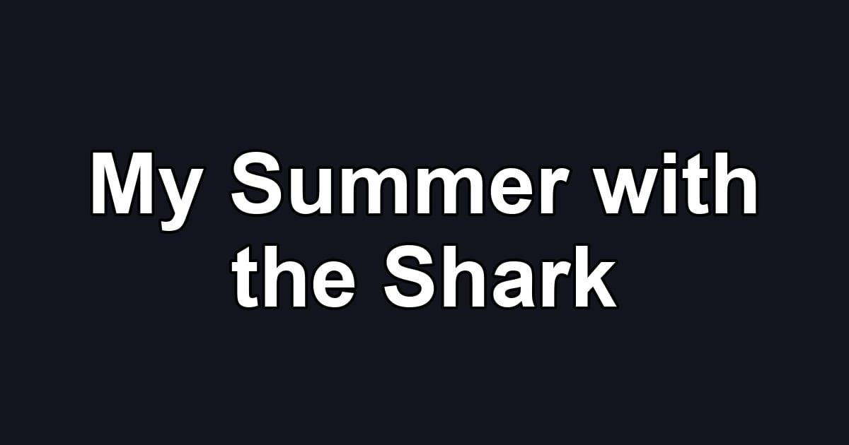 My Summer with the Shark