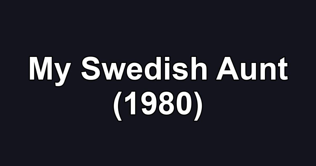 My Swedish Aunt (1980)