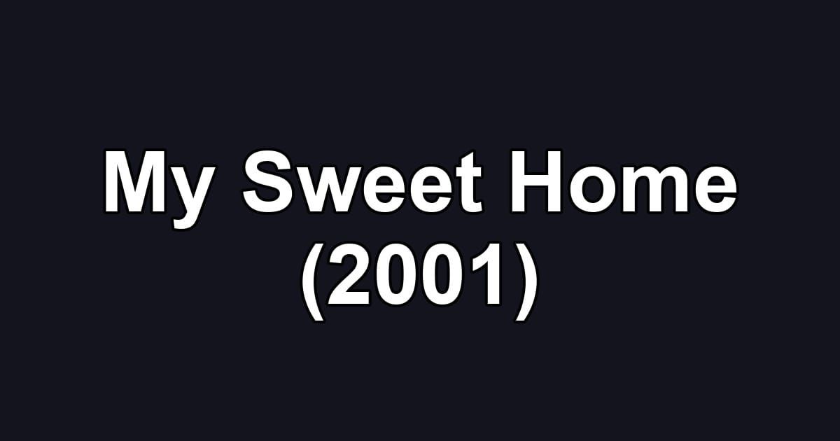 My Sweet Home (2001)