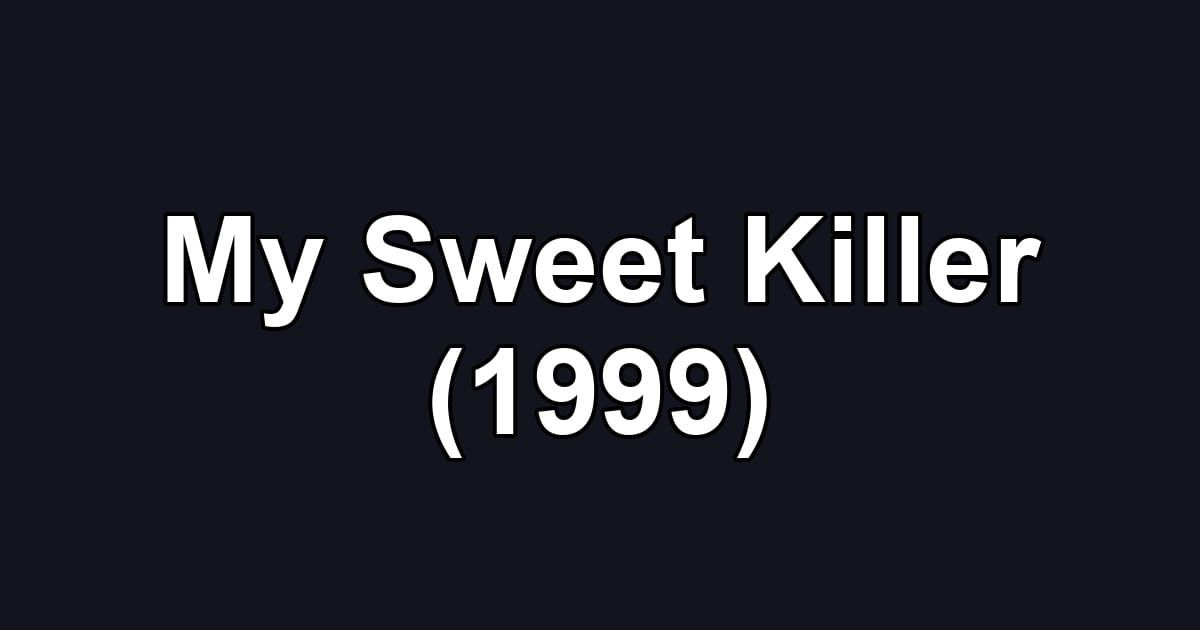 My Sweet Killer (1999)