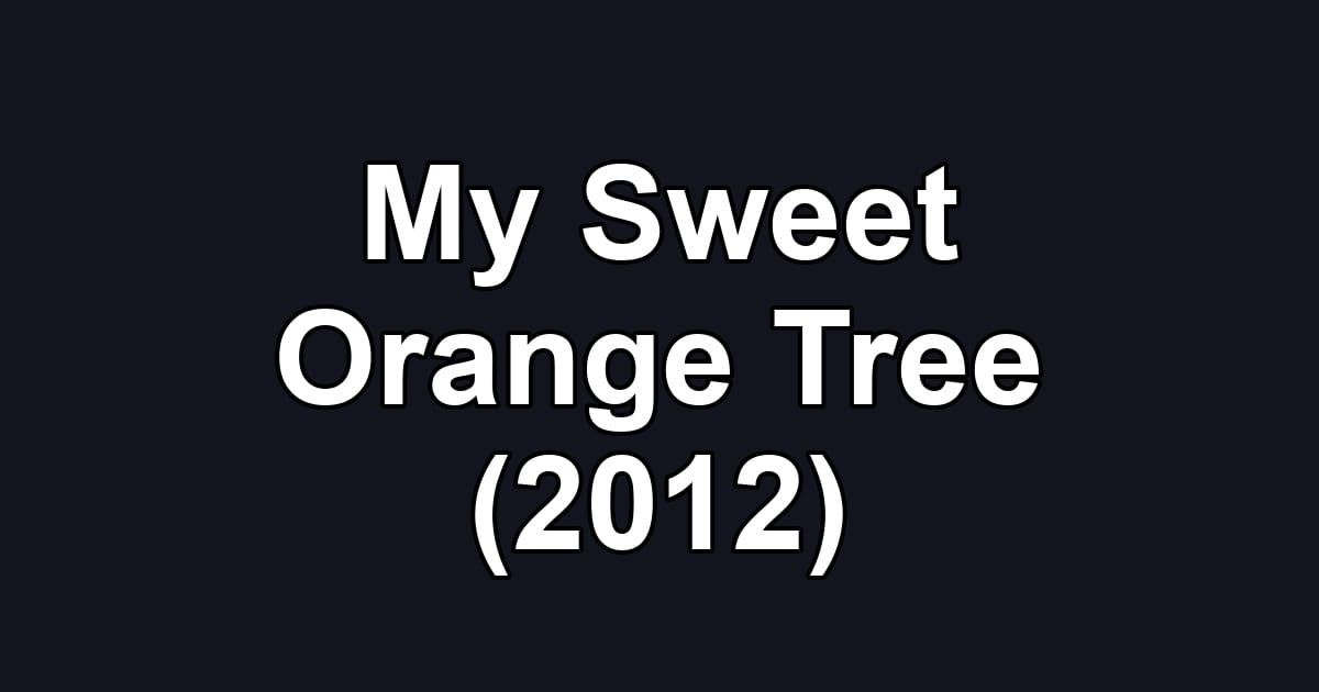 My Sweet Orange Tree (2012)