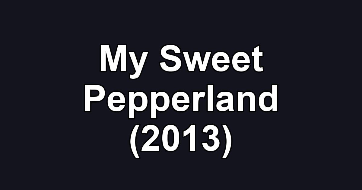 My Sweet Pepperland (2013)