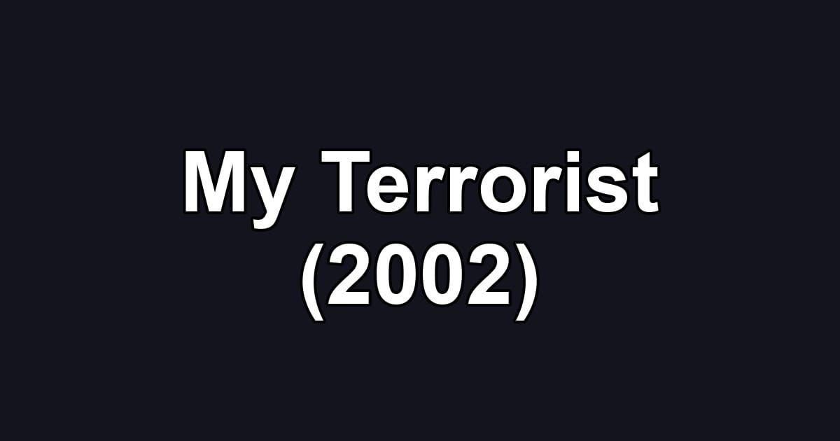 My Terrorist (2002)