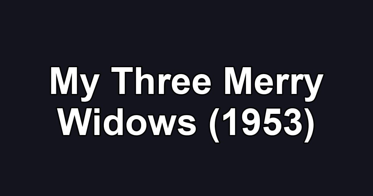 My Three Merry Widows (1953)