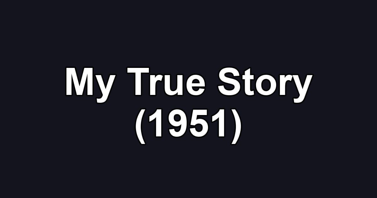 My True Story (1951)