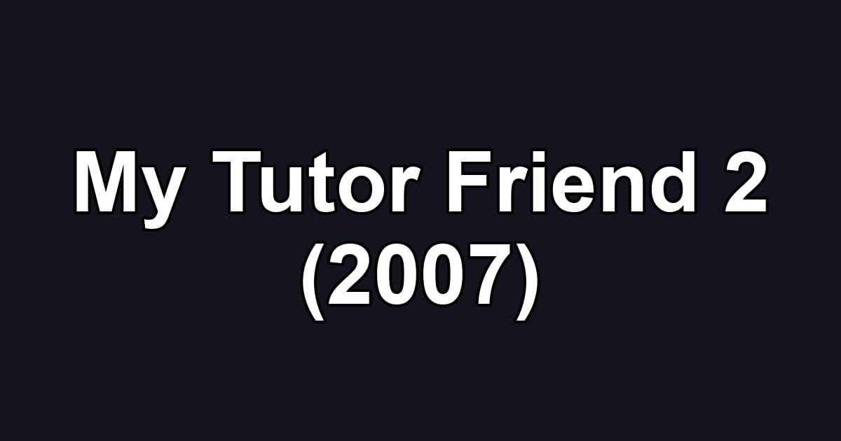 My Tutor Friend 2 (2007)